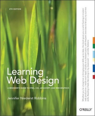 Learning Web Design: A Beginners Guide to HTML, CSS, JavaScript, and Web Graphic