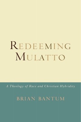 Brian Bantum Redeeming Mulatto (Taschenbuch)