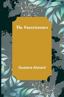 Gustave Aimard | The Frontiersmen | Taschenbuch | Englisch (2022)
