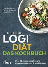 Die neue LOGI-Diät - Das Kochbuch: Über 80 mediterra... | Buch | Zustand wie neu