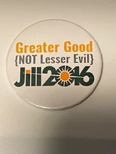 2016 Jill Stein Greater Good Not Lesser Evil presidential campaign pin