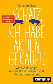 Schatz, ich habe Aktien gekauft!: Wie Sie die Angst... | Buch | Zustand sehr gut