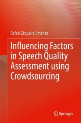 Influencing Factors in Speech Quality Assessment Using Crowdsourcing, Hardcov...