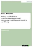 Bildung Nach Postleitzahl. Segregationsprozesse Und Ihre Auswirkungen Auf Chance