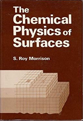 The Chemical Physics of Surfaces Hardcover S. Roy Morrison