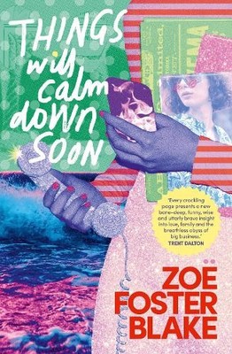 Things Will Calm Down Soon, Zoë Foster Blake