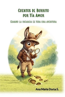 Cuentos de Burrito Por Ta Amor: Cuando la infancia es toda una aventura by Delia