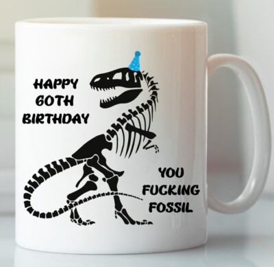 60th Birthday Gift T-Rex Dinosaur Fossil F**k Coffee Mug Rude Best Friend Cup