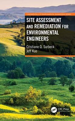 Site Assessment and Remediation for Environmental Engineers by Cristiane Q. ...