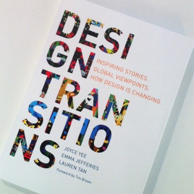 Design Transitions: Inspiring Stories. Global Viewpoints. How Design is Changing