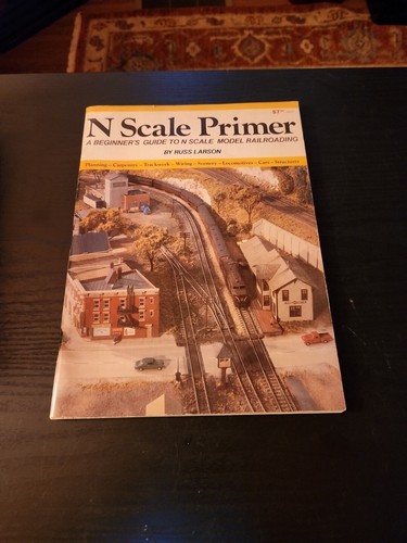 Spur N Primer-A Beginner’s Guide to N Scale Model Railroading Russ Larson