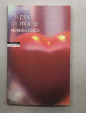 MI PIACI DA MORIRE DI FEDERICA BOSCO