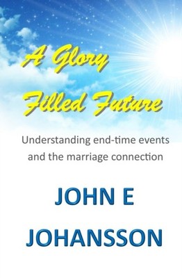 Johansson - A Glory Filled Future  Understanding end-time events and t - X555z