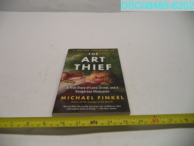 The Art Thief A True Story of Love Crime and a Dangerous Obsession 9781984898456