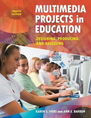 Multimedia Projects in Education Designing, Producing, and Assessing Taschenbuch