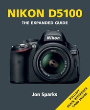 NIKON D5100 (EXPANDED GUIDES) By Jon Sparks *Excellent Condition*