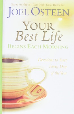 Your Best Life Begins Each Morning: Devotions to Start Every Day of the Year...