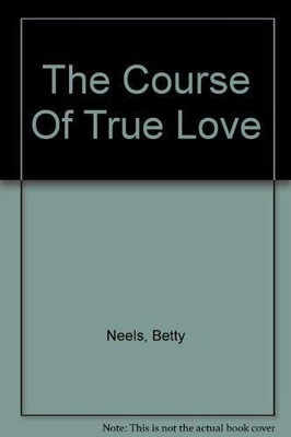 The Course Of True Love (Betty Neels Collector's Edit by Neels, Betty 0263806944