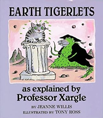 Earth Tigerlets, as Explained by Professor Xargle Hardcover Jeann