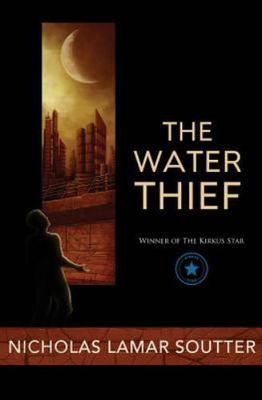 The Water Thief  by Soutter, Nicholas Lamar CreateSpace Independent Publishi
