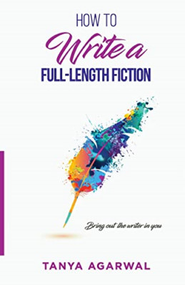 How to Write a Full Length Fiction: Bring Out the Write -  NEW Tanya Agarwal 202