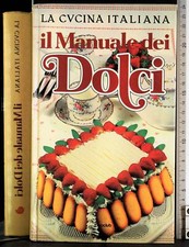 LA CUCINA ITALIANA. IL MANUALE DEI DOLCI. STELLA DONATI (CURA). EUROCLUB.