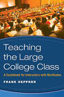 Managing the Large College Class: A Guidebook for Instructors with Multitudes by Frank Heppner (Paperback, 2007)