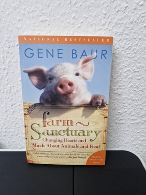 Farm Sanctuary by Gene Baur: Changing Hearts And Minds About Animals And Food