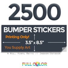2500 Custom Quality Vinyl BUMPER STICKERS; PRINT Only+ FREE Shipping (3.5 x 8.5)