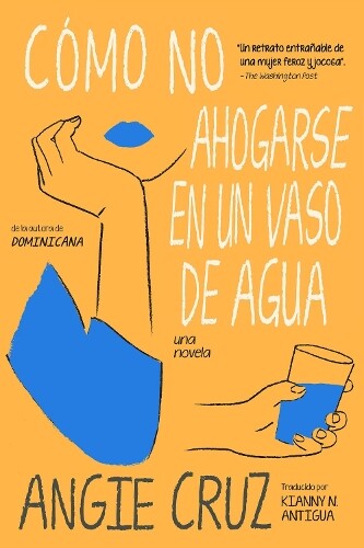 Angie Cruz Como no ahogarse en un vaso de agua (Tascabile)