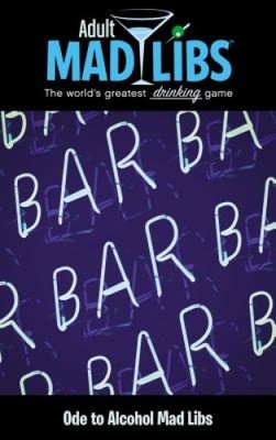 Ode to Alcohol Mad Libs: World's Greatest Word Game (Adult Mad Libs)