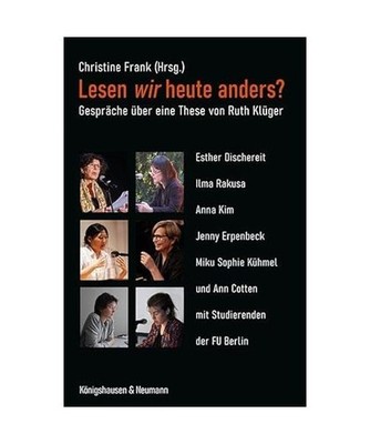 Lesen wir heute anders?: Gespräche über eine These von Ruth Klüger: Gespräch