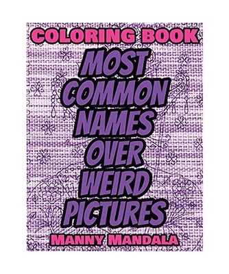 Coloring Book - Most Common Names over Weird Pictures - Paint book - List of Nam