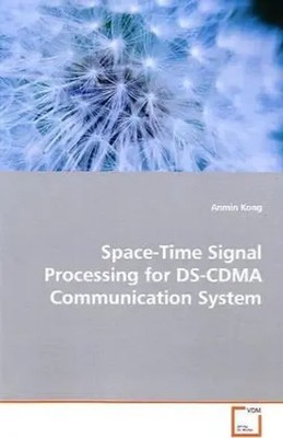 Anmin Kong | Space-Time Signal Processing for DS-CDMA Communication System