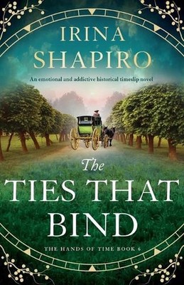 The Ties That Bind: An Emotional and Addictive Historical Timeslip Novel by Irin