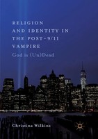 Christina Wilkins | Religion And Identity In The Post-9/11 Vampire | Taschenbuch