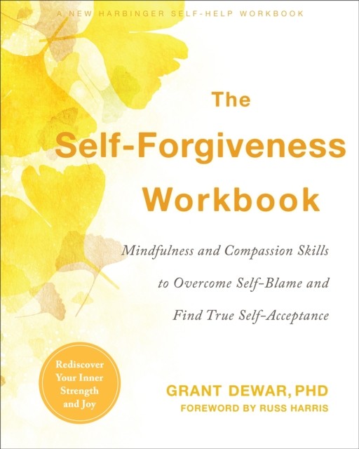 The Self-Forgiveness Workbook by Grant Dewar (Paperback Book)