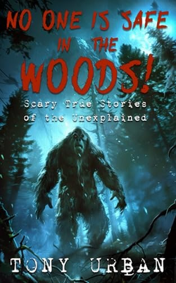 #ad No One is Safe In the Woods: Scary True Stories of the Unexplained Beware o... $16.11