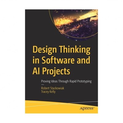 Design Thinking in Software and AI Projects: Proving Ideas Through Rapid Prot...