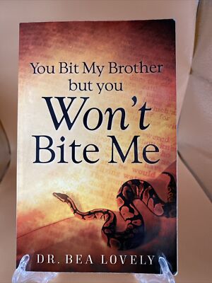 You Bit My Brother, but You  Won't Bite Me .