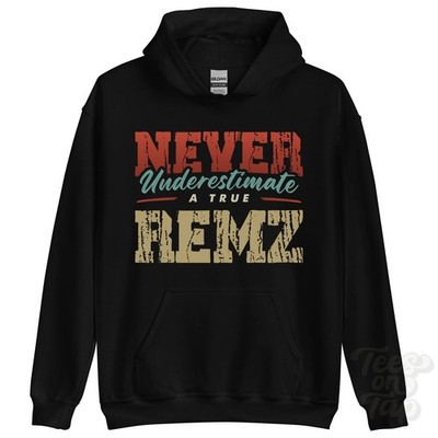 NEVER UNDERESTIMATE A TRUE REMZ HOODIE - Wear Your Name Proudly
