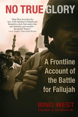 No True Glory: A Frontline Account of the Battle for Fallujah by Bing West (Engl