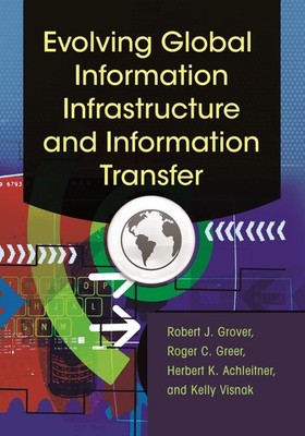Evolving Global Information Infrastructure and Information Transfer by Roger C. 