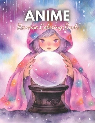Anime Reverse Coloring Book: High Quality Beautiful Stress Relief Design by Pasc