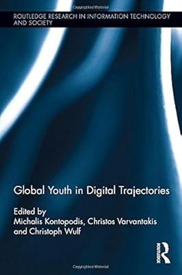 Global Youth in Digital Trajectories (Routledge Research in Information Technolo