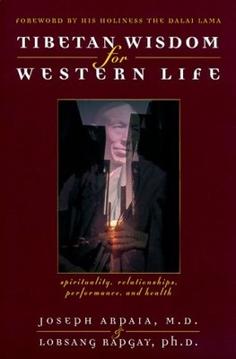 TIBETAN WISDOM FOR WESTERN LIFE By Joseph Arpaia & Lobsang Rapgay **BRAND NEW**