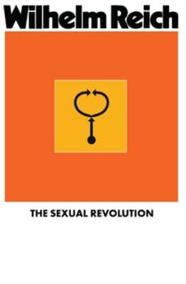 The Sexual Revolution: Toward a Self-Regulating Character Structure by Pol: New