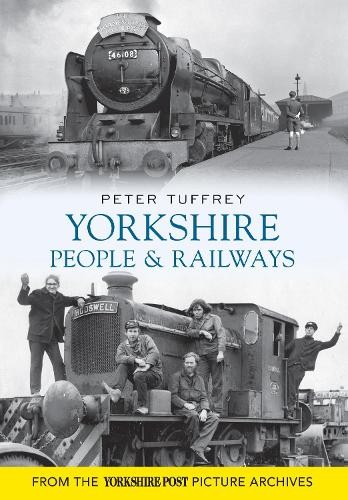 Yorkshire People and Railways by Peter Tuffrey - 9781445605142