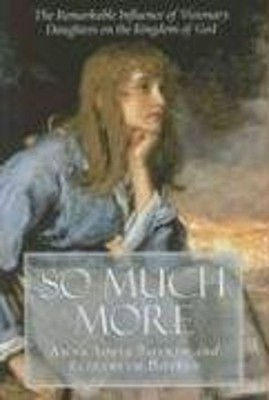 So Much More : The Remarkable Influence of Visionary Daughters on