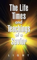 Light | The Life, Times, And Teachings Of A Savior | Taschenbuch | Englisch